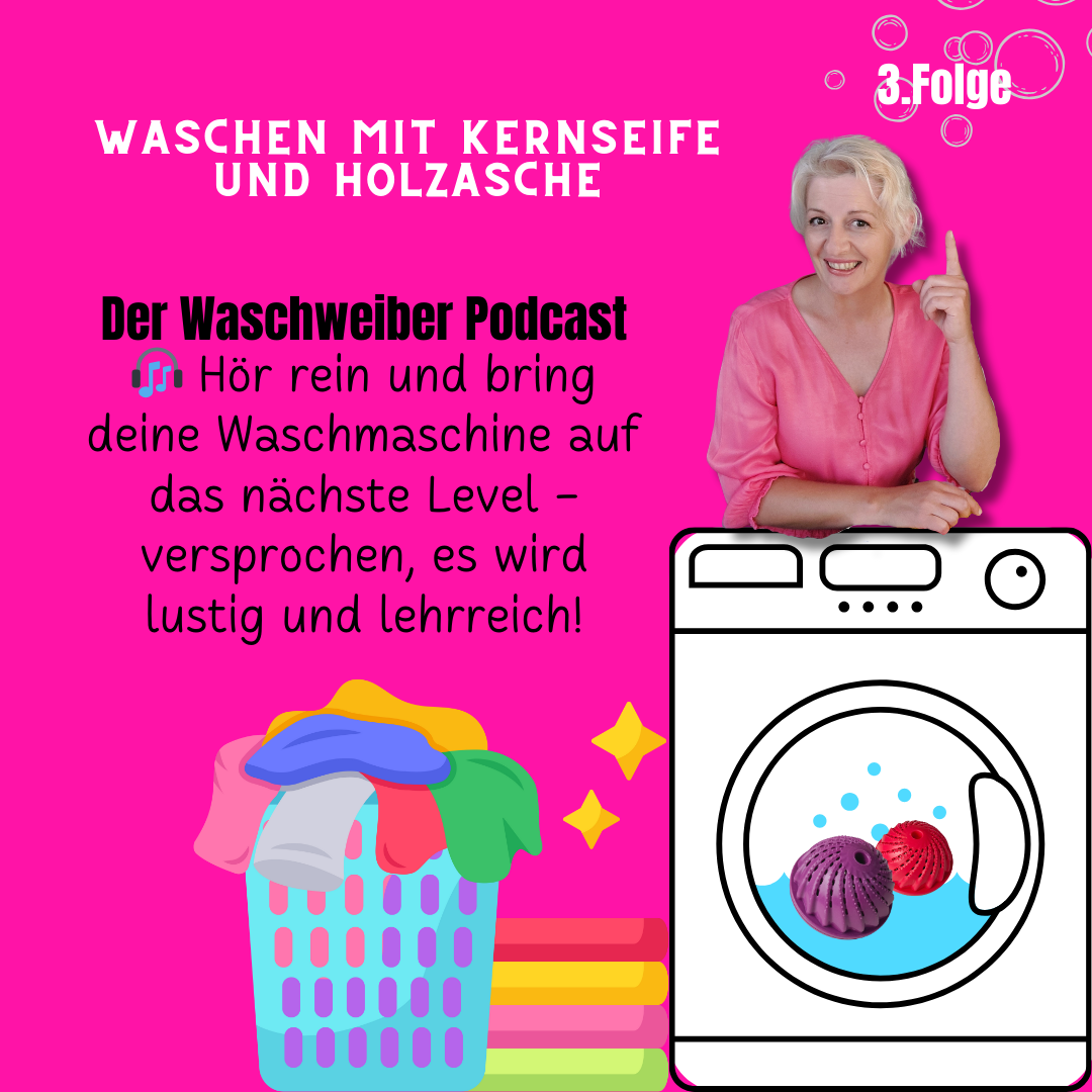 3. Folge - Der Waschweiber Podcast - Waschen mit Kernseife und Holzasche